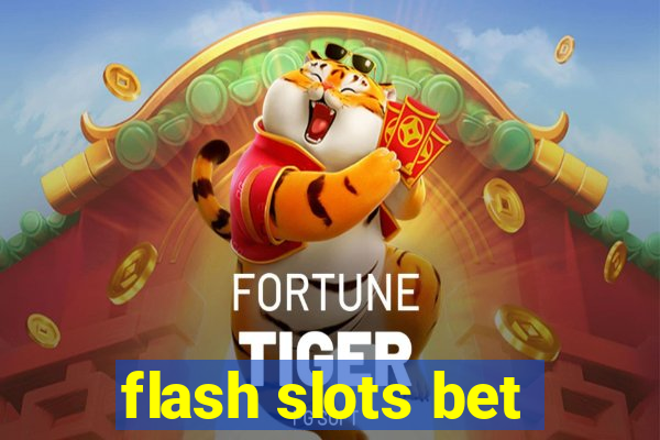 flash slots bet